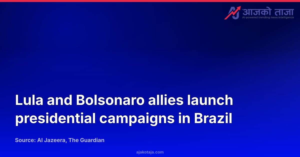 Lula and Bolsonaro allies launch presidential campaigns in Brazil