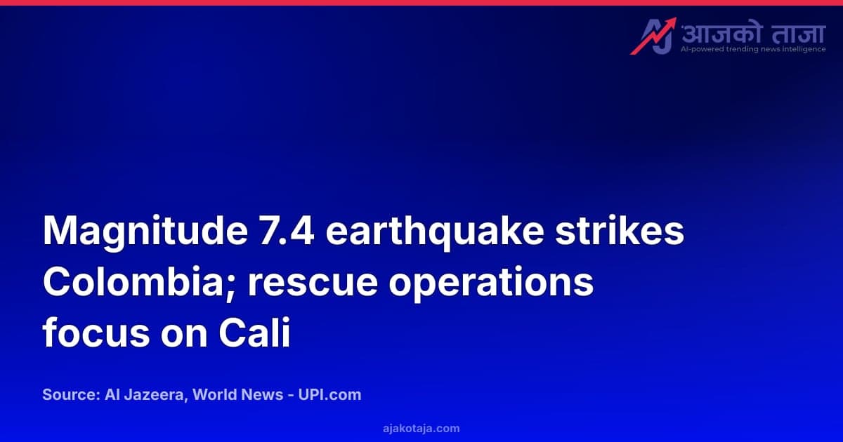 Magnitude 7.4 earthquake strikes Colombia; rescue operations focus on Cali