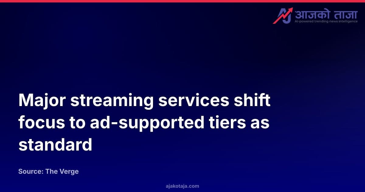 Major streaming services shift focus to ad-supported tiers as standard