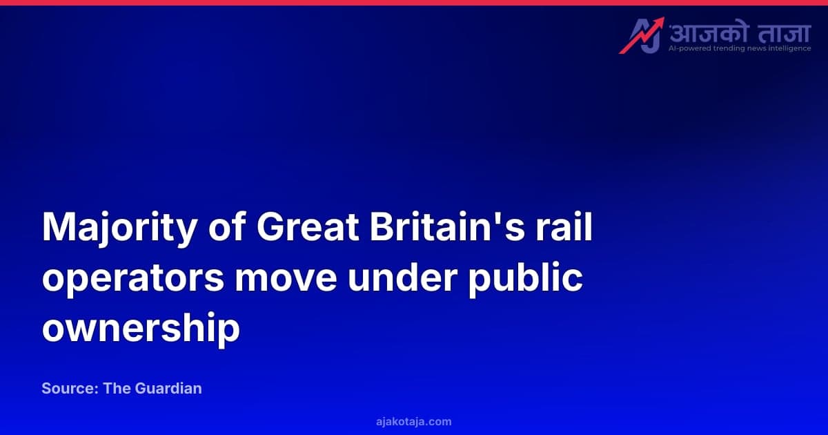 Majority of Great Britain's rail operators move under public ownership