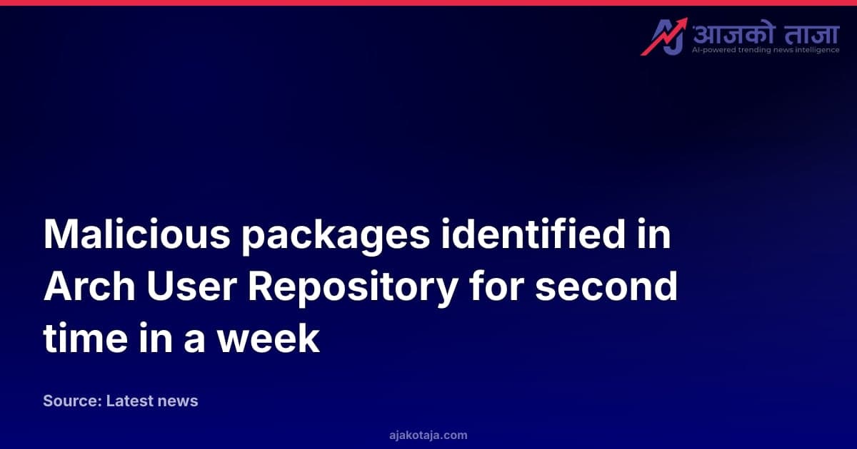 Malicious packages identified in Arch User Repository for second time in a week
