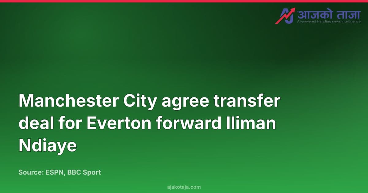 Manchester City agree transfer deal for Everton forward Iliman Ndiaye