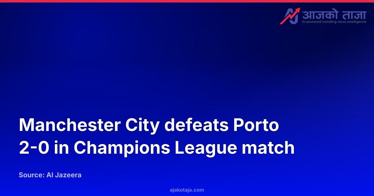 Manchester City defeats Porto 2-0 in Champions League match