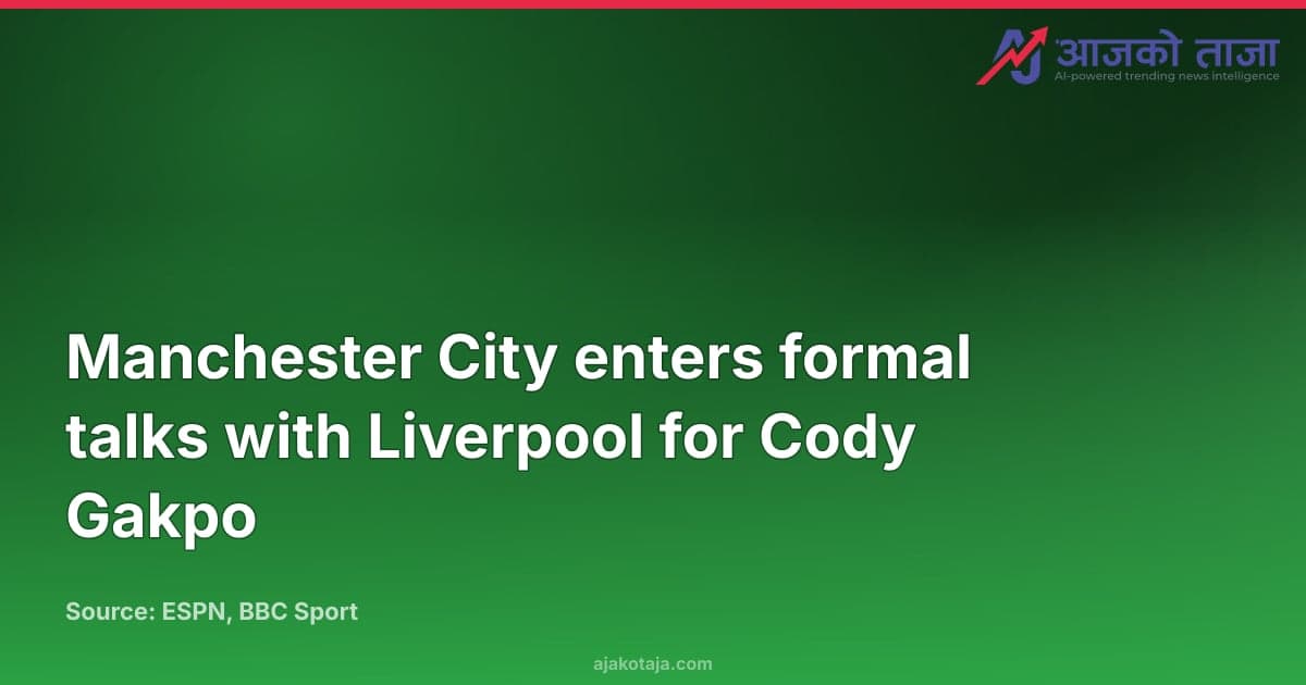Manchester City enters formal talks with Liverpool for Cody Gakpo
