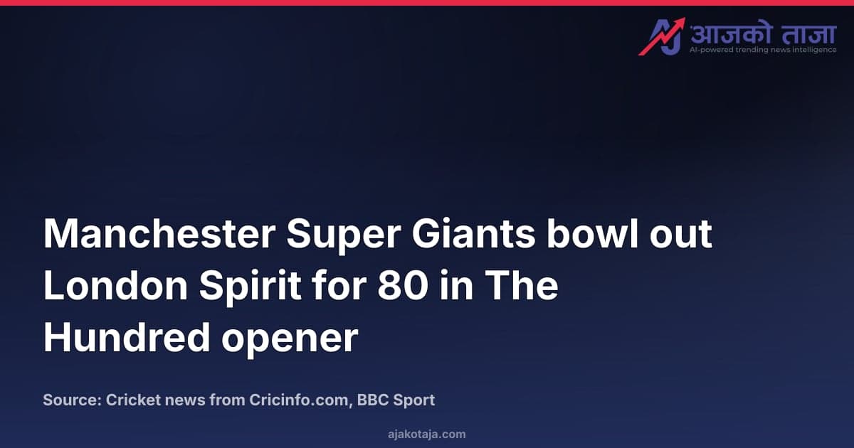 Manchester Super Giants bowl out London Spirit for 80 in The Hundred opener