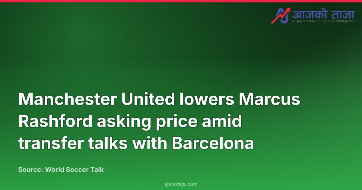 Manchester United lowers Marcus Rashford asking price amid transfer talks with Barcelona