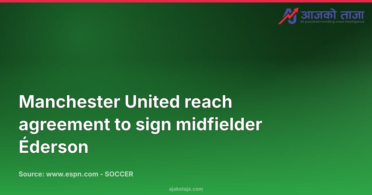 Manchester United reach agreement to sign midfielder Éderson