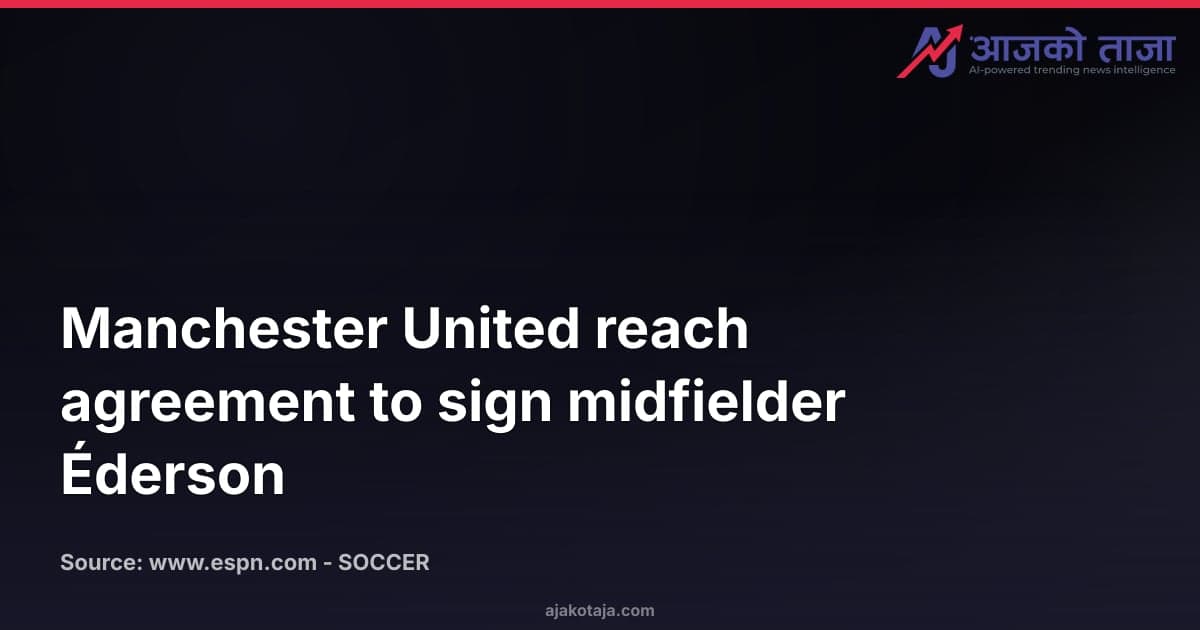 Manchester United reach agreement to sign midfielder Éderson