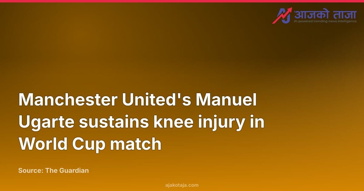 Manchester United's Manuel Ugarte sustains knee injury in World Cup match