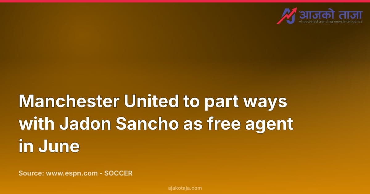 Manchester United to part ways with Jadon Sancho as free agent in June