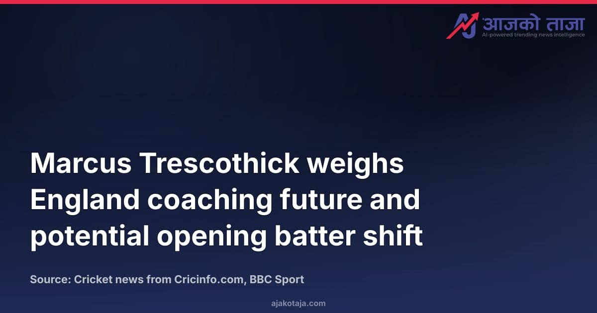 Marcus Trescothick weighs England coaching future and potential opening batter shift