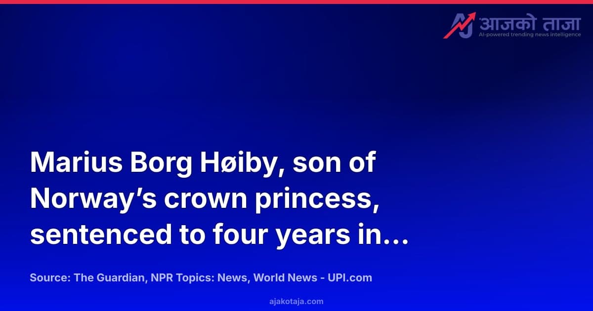 Marius Borg Høiby, son of Norway’s crown princess, sentenced to four years in prison