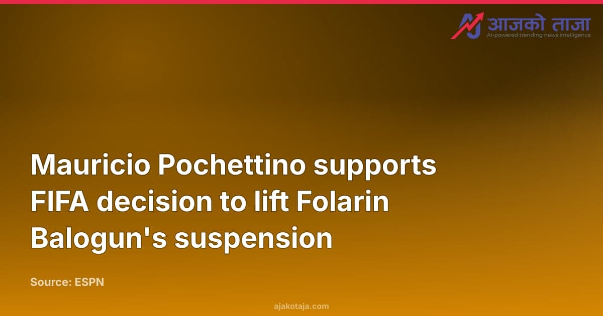 Mauricio Pochettino supports FIFA decision to lift Folarin Balogun's suspension