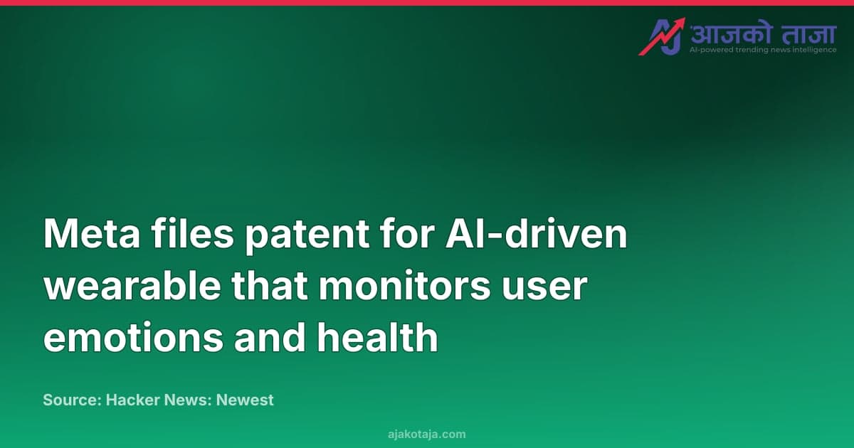 Meta files patent for AI-driven wearable that monitors user emotions and health