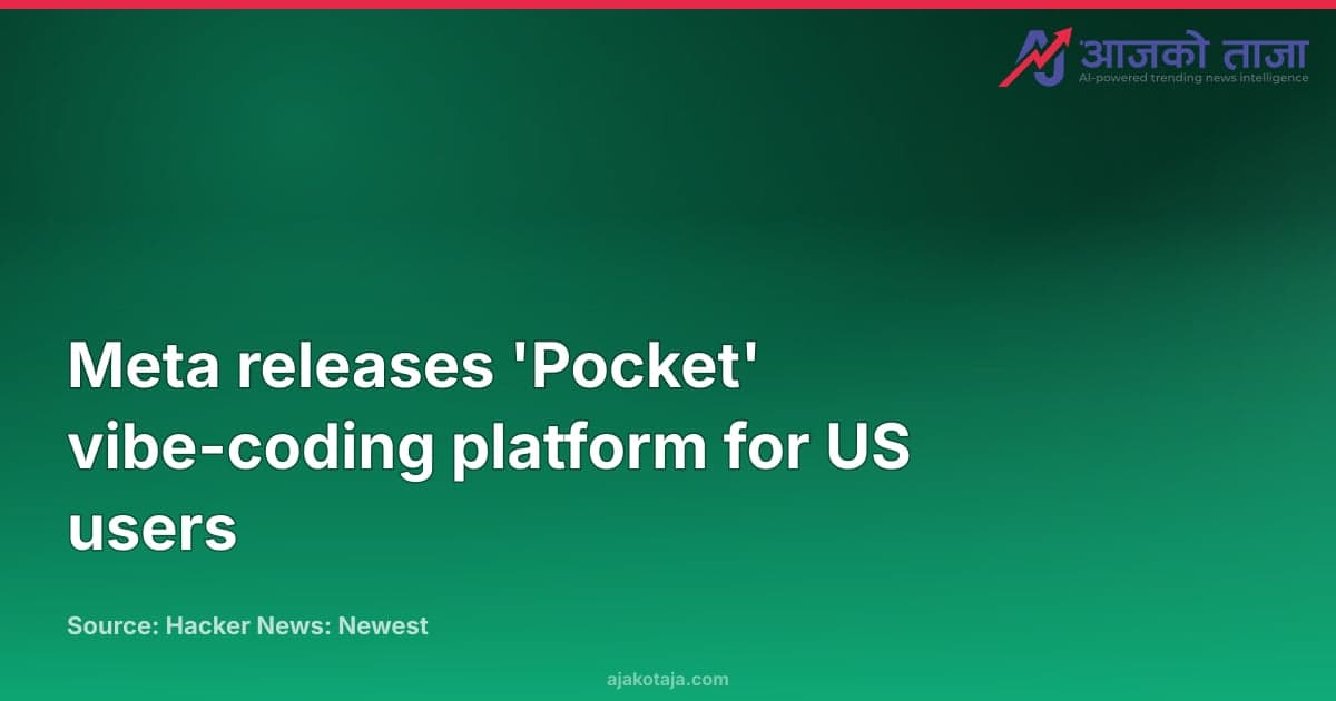 Meta releases 'Pocket' vibe-coding platform for US users