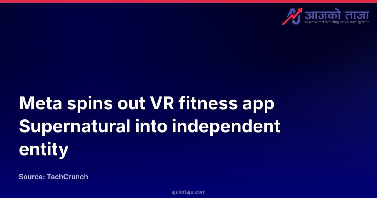 Meta spins out VR fitness app Supernatural into independent entity