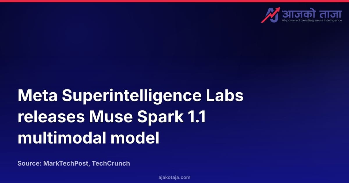 Meta Superintelligence Labs releases Muse Spark 1.1 multimodal model