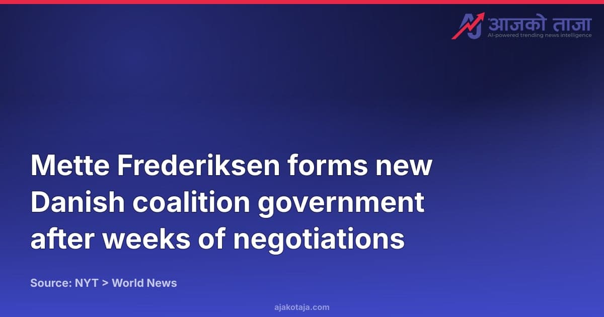Mette Frederiksen forms new Danish coalition government after weeks of negotiations