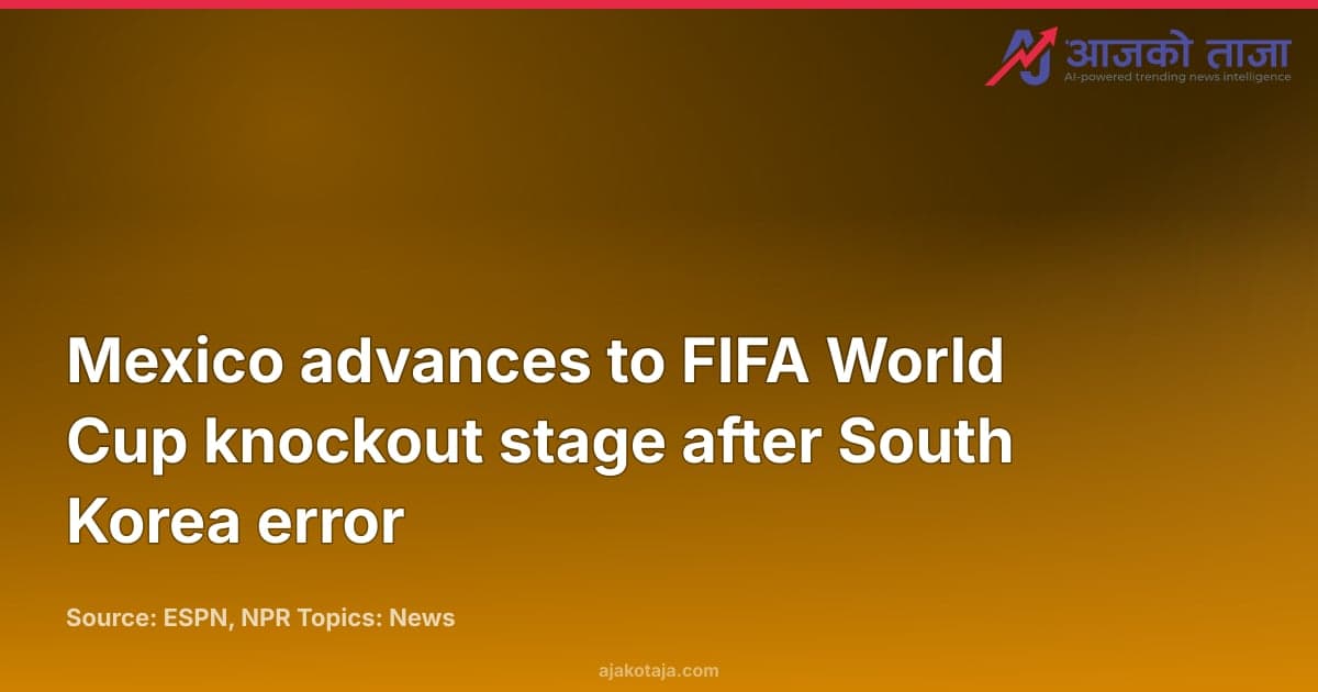 Mexico advances to FIFA World Cup knockout stage after South Korea error