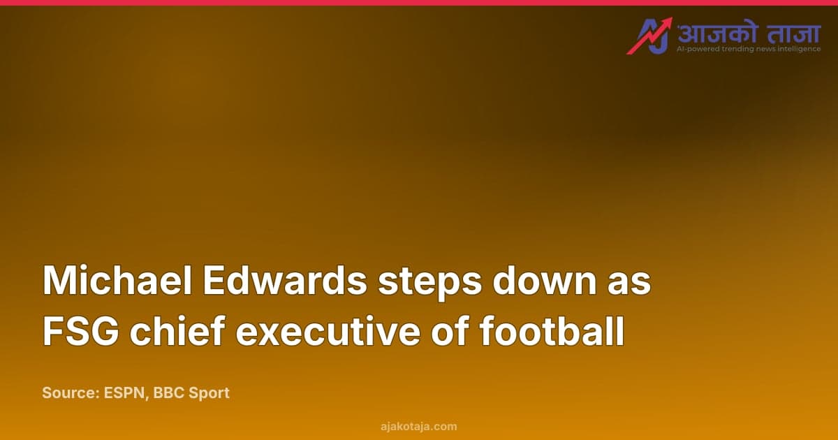 Michael Edwards steps down as FSG chief executive of football
