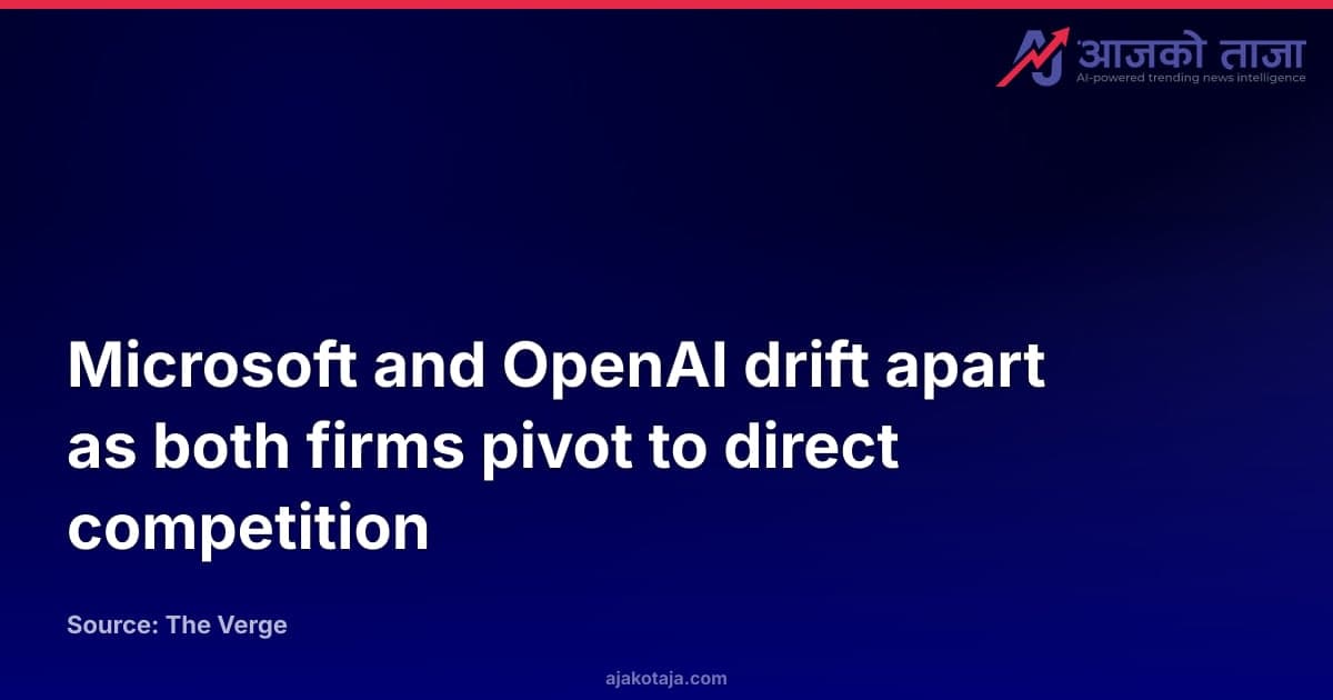 Microsoft and OpenAI drift apart as both firms pivot to direct competition