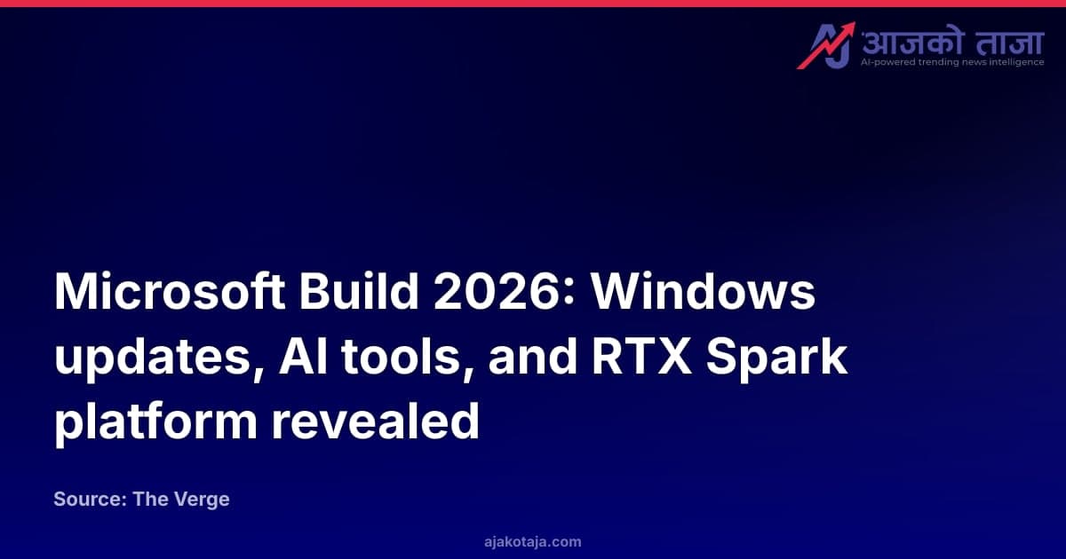 Microsoft Build 2026: Windows updates, AI tools, and RTX Spark platform revealed