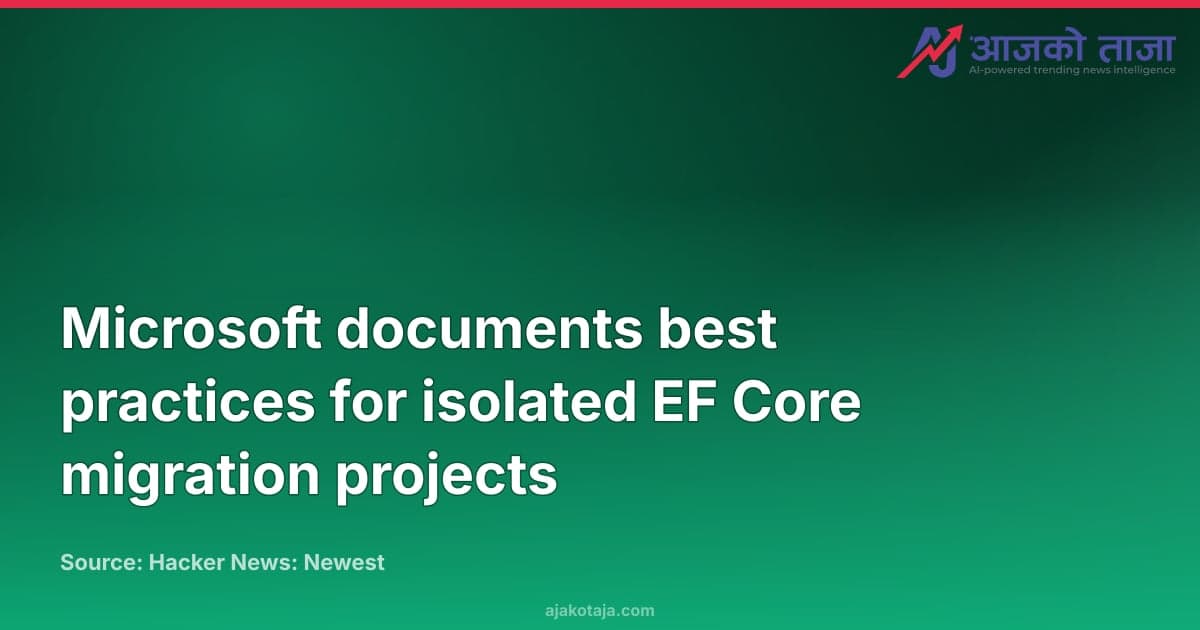Microsoft documents best practices for isolated EF Core migration projects