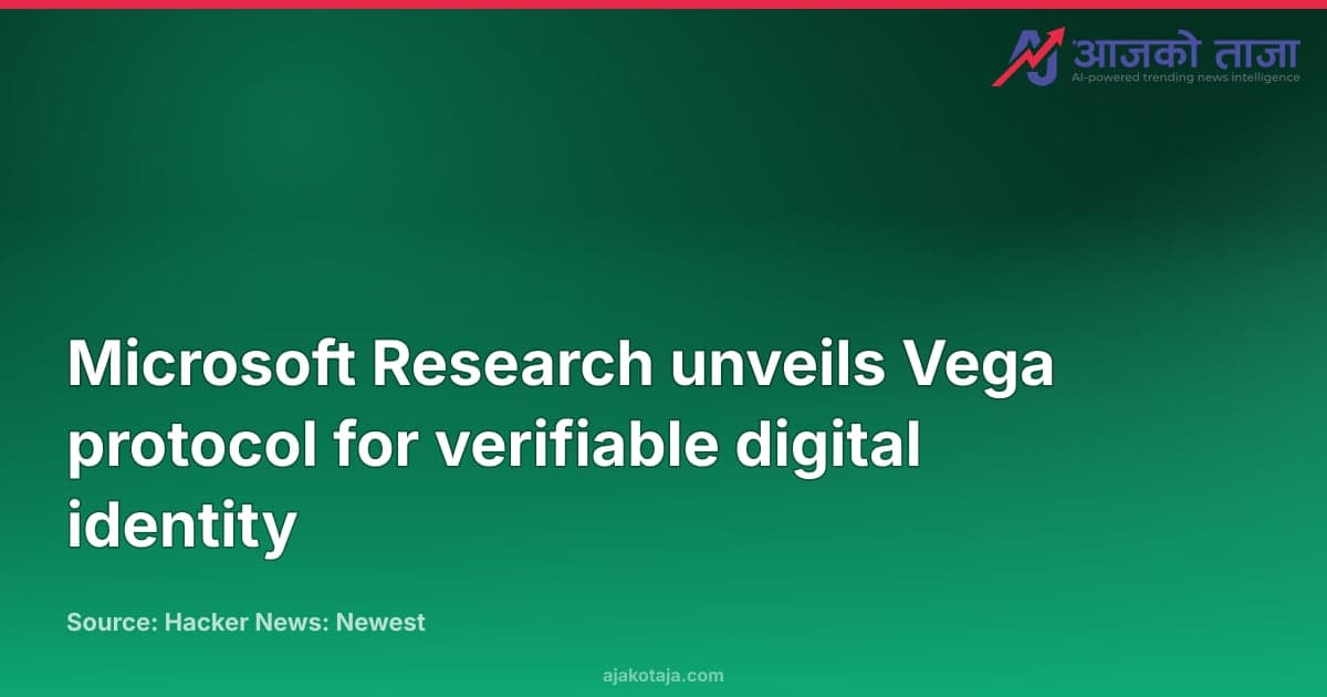 Microsoft Research unveils Vega protocol for verifiable digital identity