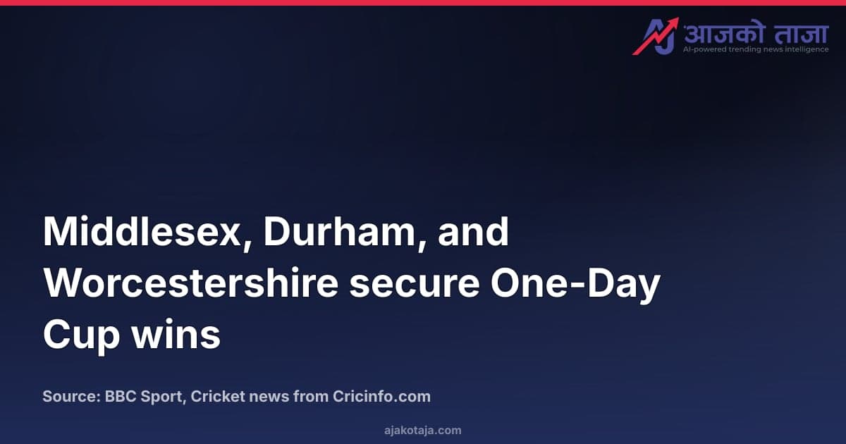 Middlesex, Durham, and Worcestershire secure One-Day Cup wins