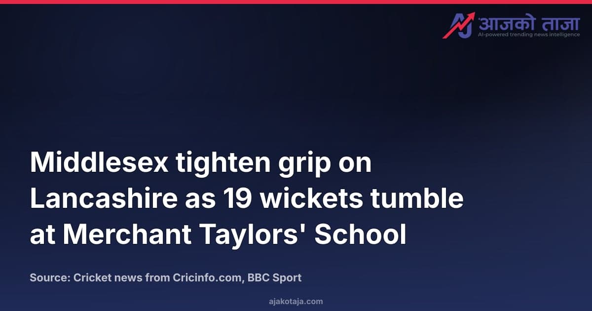 Middlesex tighten grip on Lancashire as 19 wickets tumble at Merchant Taylors' School