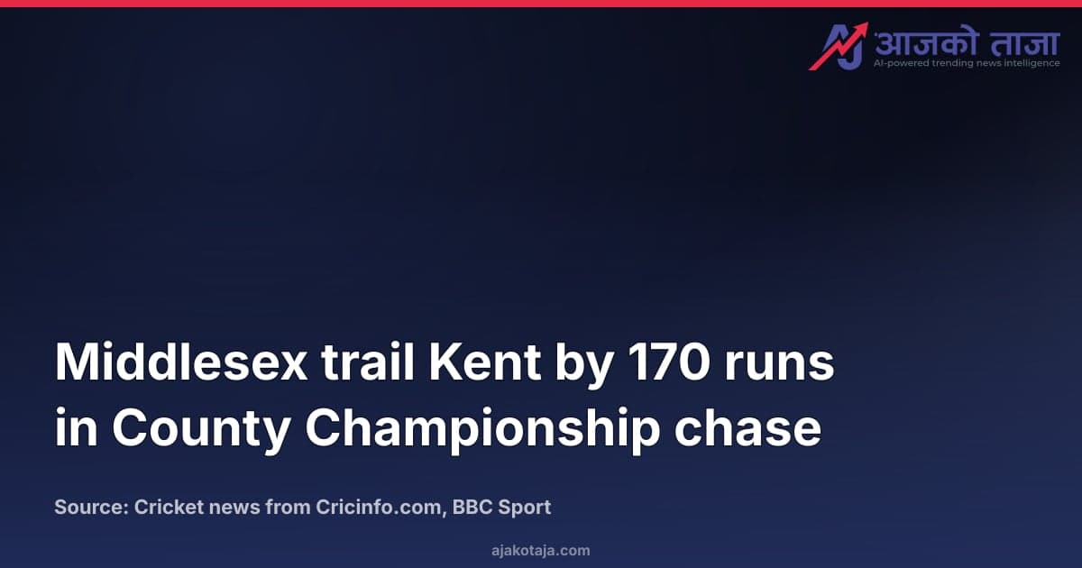Middlesex trail Kent by 170 runs in County Championship chase