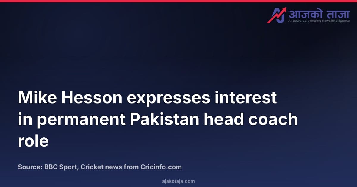 Mike Hesson expresses interest in permanent Pakistan head coach role