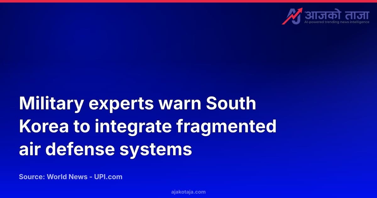Military experts warn South Korea to integrate fragmented air defense systems