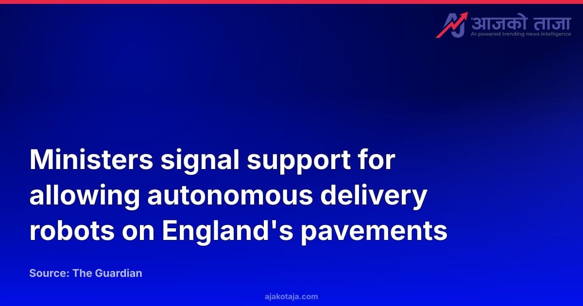 Ministers signal support for allowing autonomous delivery robots on England's pavements