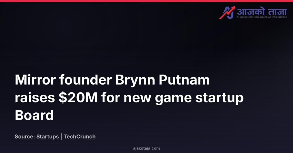 Mirror founder Brynn Putnam raises $20M for new game startup Board