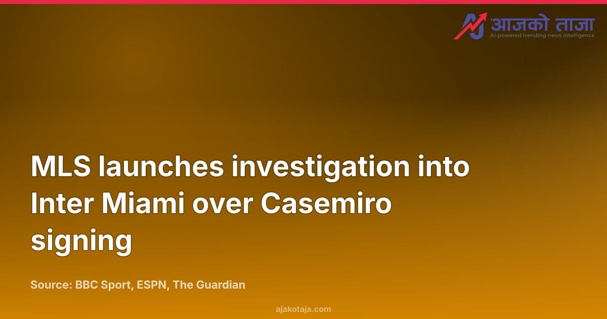 MLS launches investigation into Inter Miami over Casemiro signing