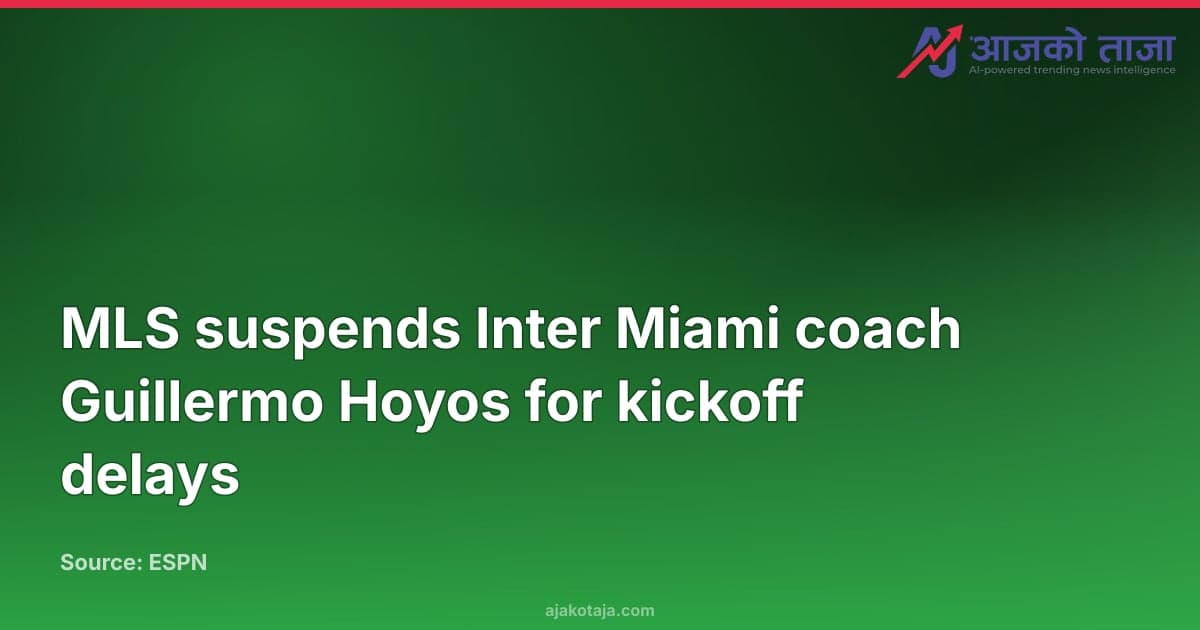 MLS suspends Inter Miami coach Guillermo Hoyos for kickoff delays