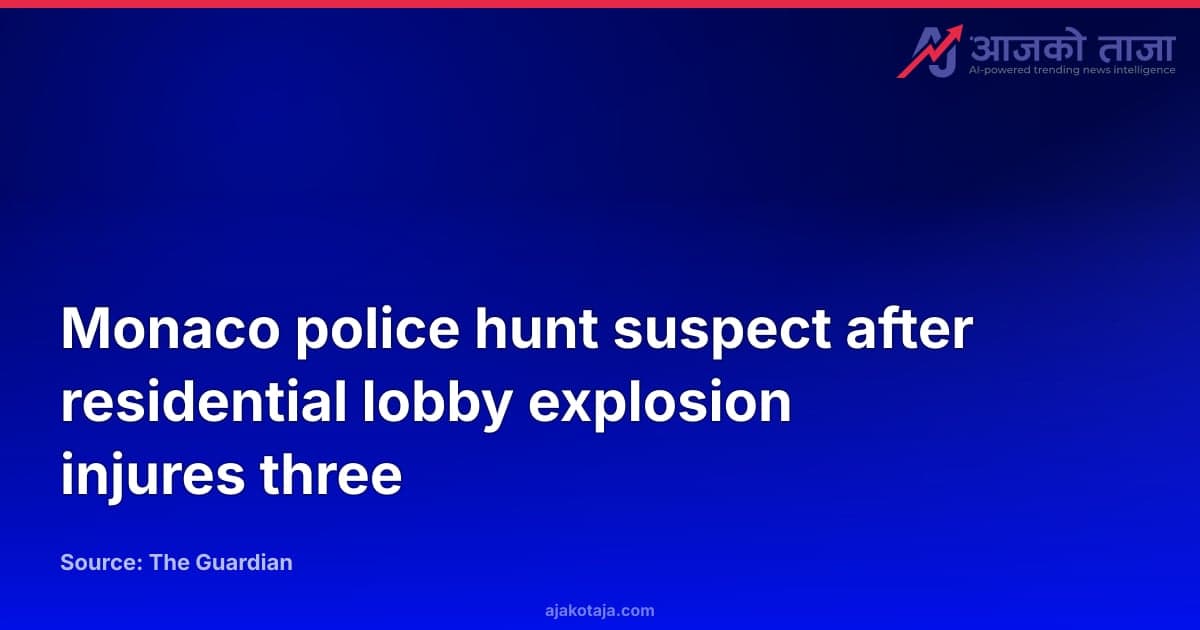 Monaco police hunt suspect after residential lobby explosion injures three