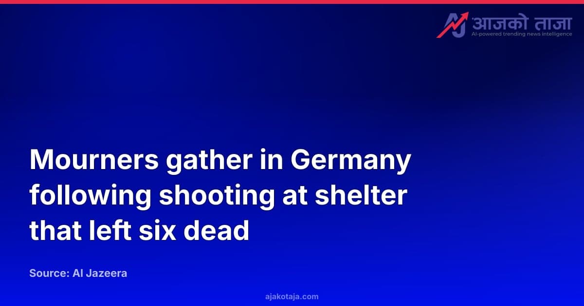 Mourners gather in Germany following shooting at shelter that left six dead
