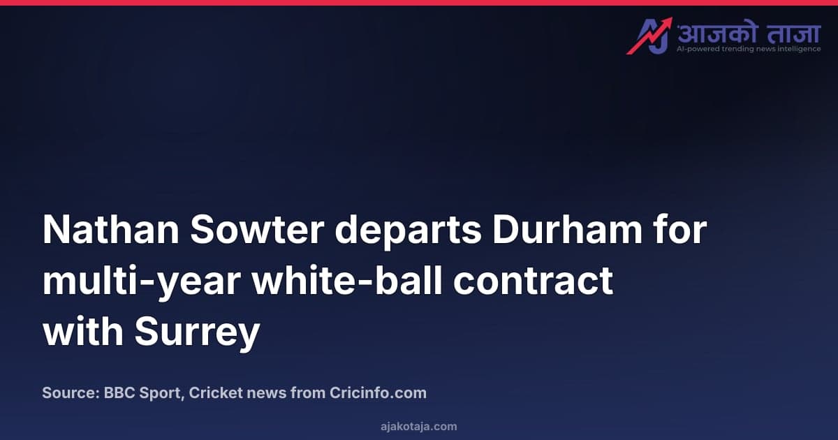 Nathan Sowter departs Durham for multi-year white-ball contract with Surrey