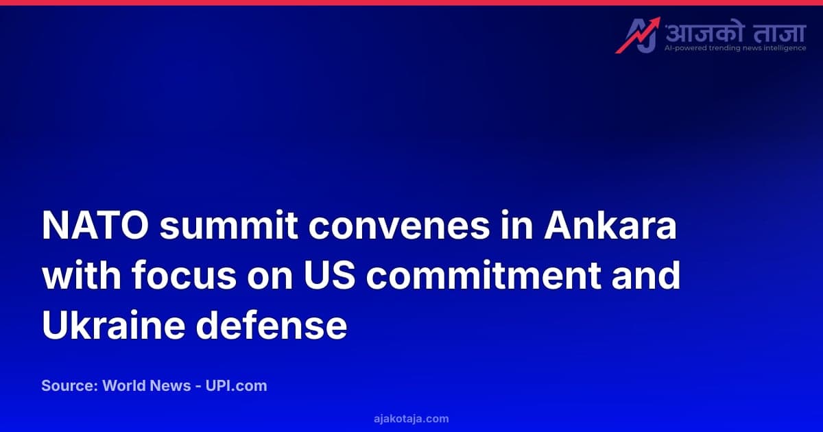 NATO summit convenes in Ankara with focus on US commitment and Ukraine defense