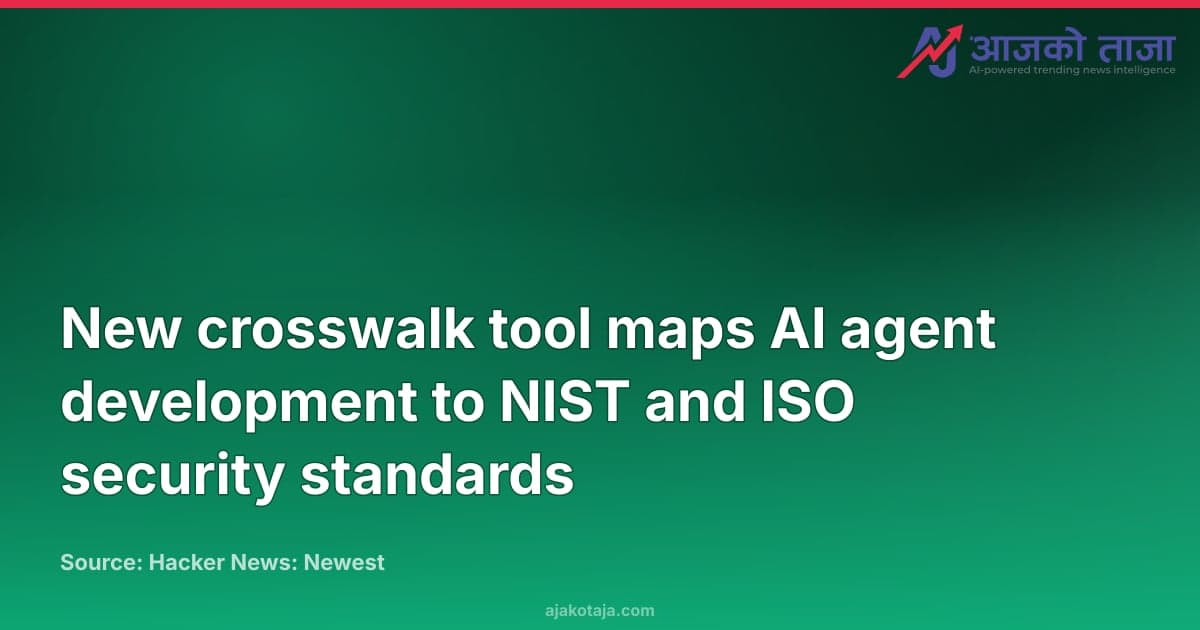New crosswalk tool maps AI agent development to NIST and ISO security standards