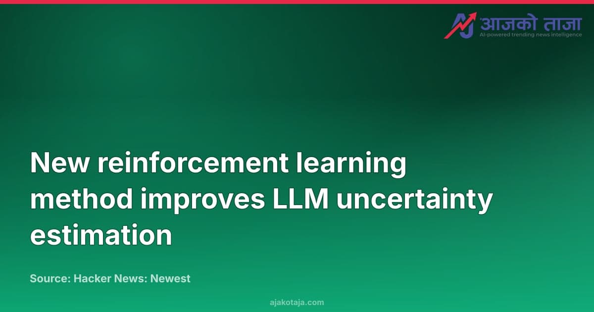 New reinforcement learning method improves LLM uncertainty estimation