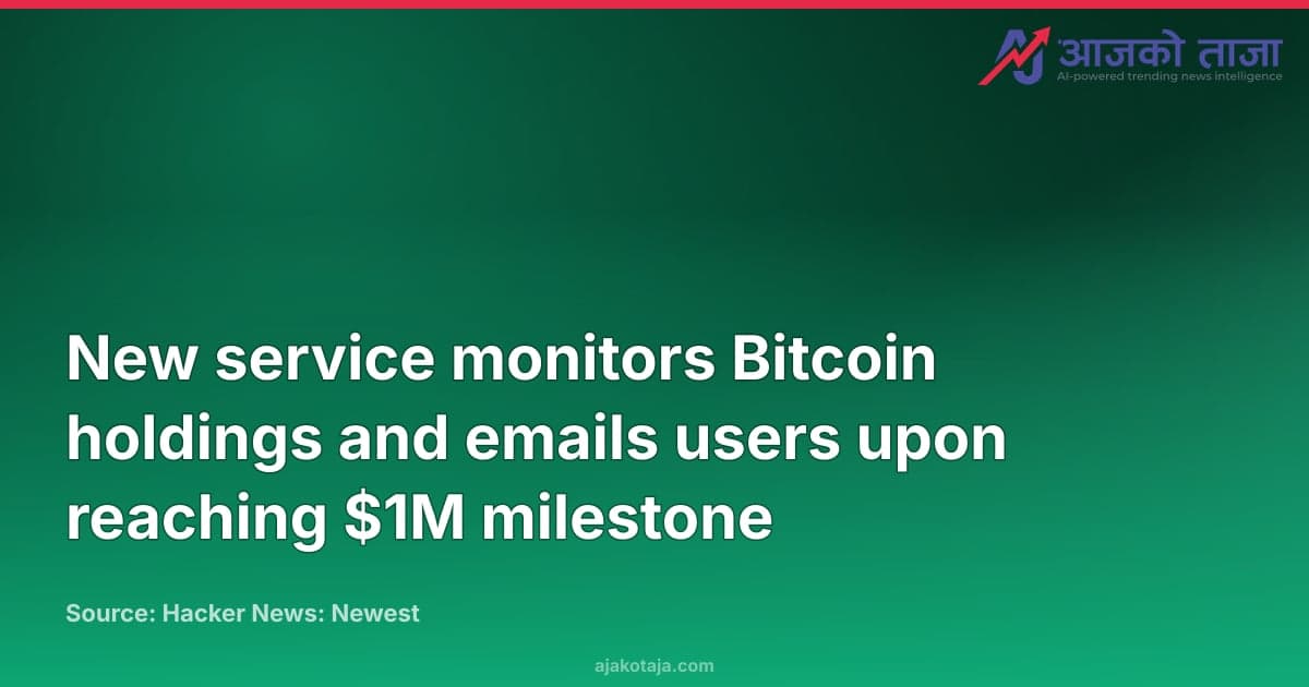 New service monitors Bitcoin holdings and emails users upon reaching $1M milestone