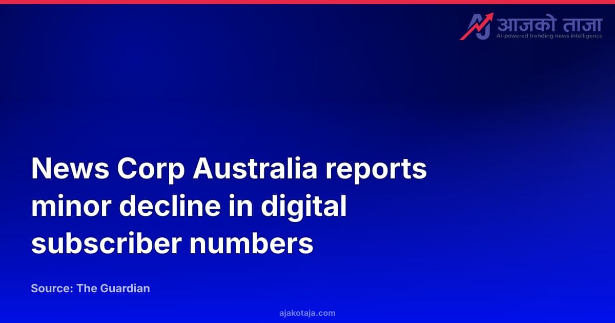 News Corp Australia reports minor decline in digital subscriber numbers
