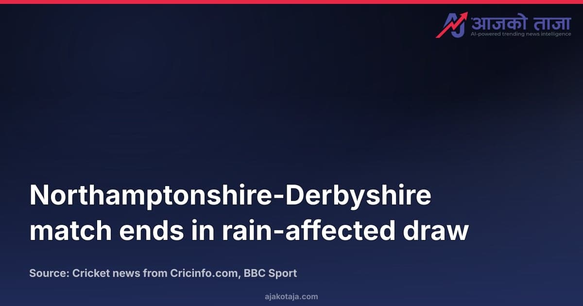 Northamptonshire-Derbyshire match ends in rain-affected draw