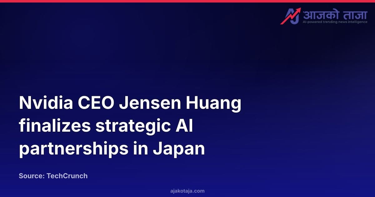 Nvidia CEO Jensen Huang finalizes strategic AI partnerships in Japan