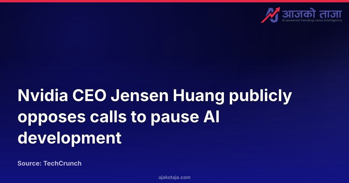 Nvidia CEO Jensen Huang publicly opposes calls to pause AI development