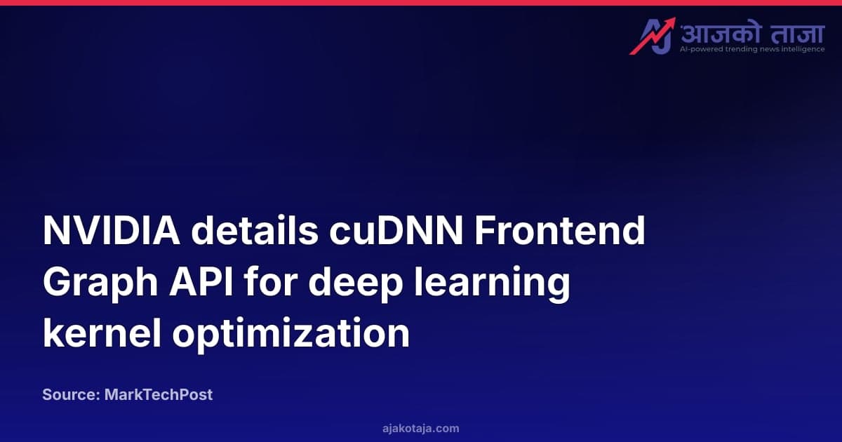 NVIDIA details cuDNN Frontend Graph API for deep learning kernel optimization