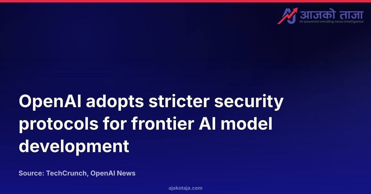 OpenAI adopts stricter security protocols for frontier AI model development